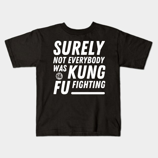 Surely Not Everybody Was Kung Fu Fighting Funny meme Kids T-Shirt by Davidsmith